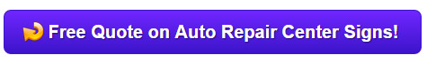 Get a quote on auto repair center signs in Orange County