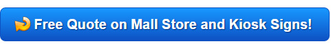 Get a quote on signs for mall stores or kiosks in Orange County