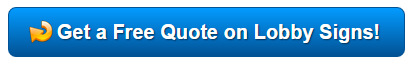Get a quote on lobby signs for Orange County