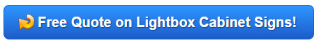 Get a free quote on lightbox cabinet signs Orange County