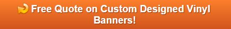 Free Quote on Custom Vinyl Banners Orange County