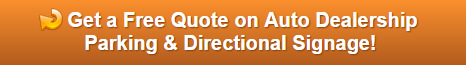 Free quote on auto dealership parking lot and directional signs Orange County
