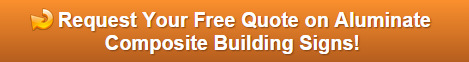 Free quote on aluminate composite building signs Orange County