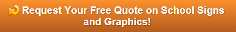 Free quote on school signs and graphics Orange County CA