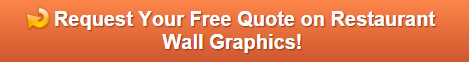 Free quote on wall graphics for Restaurants in Orange County CA