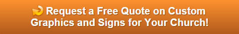 Free quote on graphics and signs for churches in Orange County CA