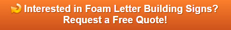 Free quote on foam letter building signs Anaheim CA