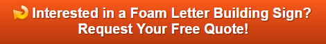 Free quote on foam letter building signs in Los Angeles County and Orange County CA