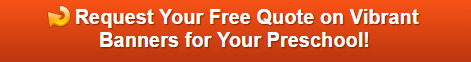 Free quote on vinyl banners for preschools in Orange County CA