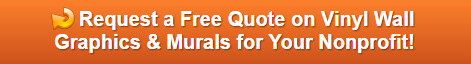 Free quote on vinyl wall murals and graphics for nonprofits in Buena Park CA