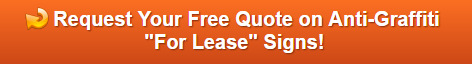 Free quote on anti-graffiti for lease signs in Orange County CA