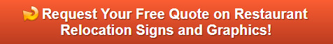 Free quote on restaurant relocation signs and graphics Orange County CA