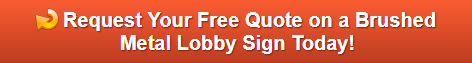 Free quote on brushed metal lobby signs in Santa Ana CA