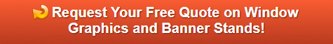 Free quote on window graphics and banner stands Orange County CA