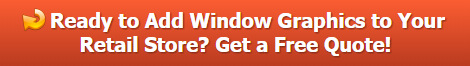 Free quote on retail store window graphics Orange County CA