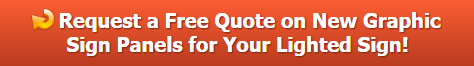 Free quote on graphic sign panels for lighted signs in Orange County