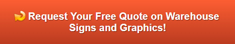 Request Your Free Quote on Warehouse Signs and Graphics