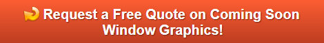 Free quote on coming soon window graphics Los Angeles