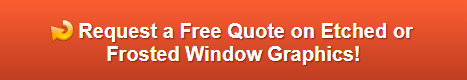 Free quote on etched and frosted window graphics and treatments