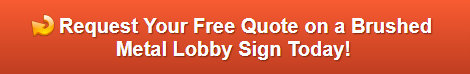Free quote on brushed metal lobby signs Los Angeles CA