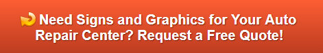 Free quote on signs and graphics for Auto Repair Centers Fullerton CA