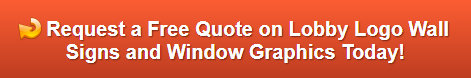 Free quote on lobby signs and window graphics Irvine CA