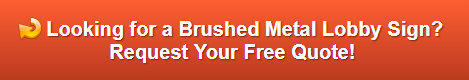 Free quote on brushed metal lobby signs Irvine CA