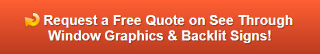 Free quote on see through window graphics and backlit signs | Los Angeles CA
