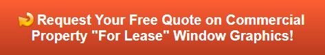 Free quote on commercial property for lease window graphics Garden Grove CA