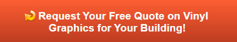 Free quote on vinyl graphics for buildings in Buena Park CA