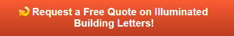 Free quote on illuminated building letters in Yorba Linda CA