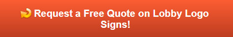 Free quote on lobby logo signs in Yorba Linda CA