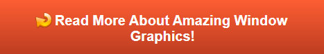 Read More About Window Graphics in Fullerton CA
