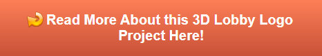 Read More about this 3D Lobby Logo Project
