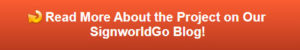 Read more about this project on our SignworldGo Blog