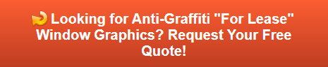 Free quote on anti-graffiti for lease window graphics