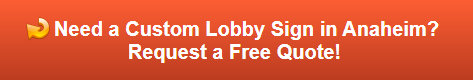 Free quote on Anaheim Lobby Signs
