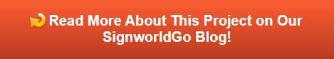 Read more about this project on our SignworldGo Blog