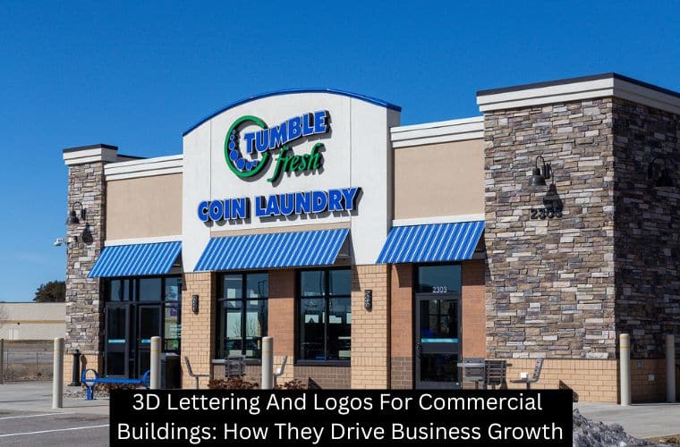 3D Lettering And Logos For Commercial Buildings: How They Drive Business Growth