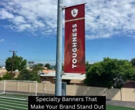 Specialty Banners That Make Your Brand Stand Out