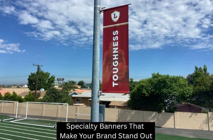 Specialty Banners That Make Your Brand Stand Out